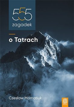 555 zagadek o Tatrach - Momatiuk Czesław