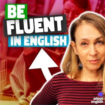 #559 Let's Talk About English Fluency Ep 559 - podcast - Opracowanie zbiorowe