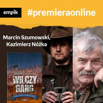 #57 Marcin Szumowski, Kazimierz Nóżka -  Empik #premieraonline - podcast - Szumowski Marcin, Nóżka Kazimierz, Wawrzkowicz-Nasternak Weronika