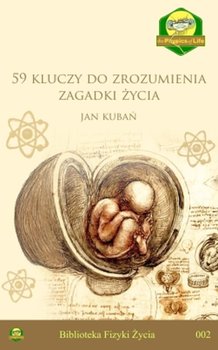 59 kluczy do zrozumienia zagadki życia - Kubań Jan