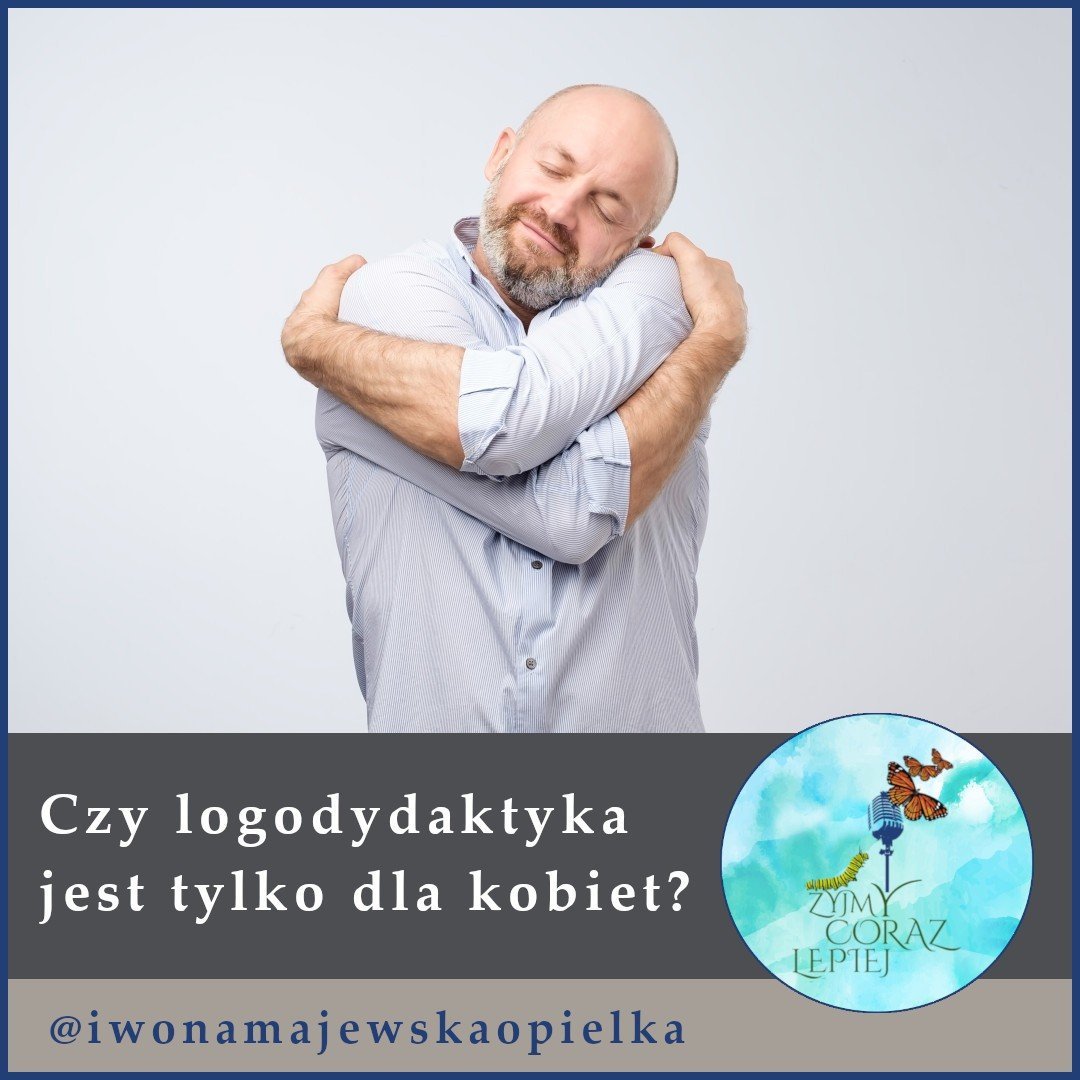 591 Czy Logodydaktyka Jest Tylko Dla Kobiet Żyjmy Coraz Lepiej Podcast Kniat Tomek 9926