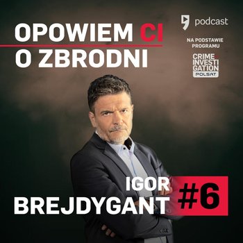 #6 Igor Brejdygant – Purgatorium - Opowiem ci o zbrodni - podcast - Brejdygant Igor