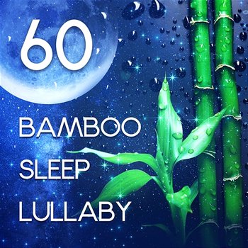 60 Bamboo Sleep Lullaby: Instrumental Calmness, Oasis of Relaxing Sounds, Deep Sleep Music, Insomnia Therapy - Trouble Sleeping Music Universe