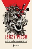 60 felietonów najjadowitszych Pilch Jerzy