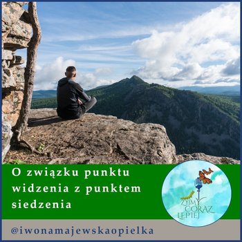 #601 O związku punktu widzenia z punktem siedzenia - Żyjmy Coraz Lepiej - podcast - Kniat Tomek, Majewska-Opiełka Iwona