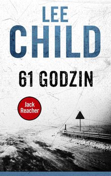 61 godzin. Jack Reacher. Tom 14 - Child Lee