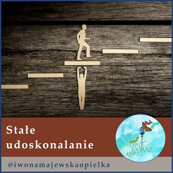 #612 Stałe udoskonalanie - Żyjmy Coraz Lepiej - podcast - Kniat Tomek, Majewska-Opiełka Iwona