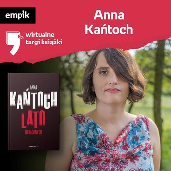 #62 Anna Kańtoch - Wirtualne Targi Książki - podcast - Borowiecka Katarzyna, Kańtoch Anna