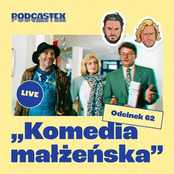 #62 Komedia małżeńska - Podcastex - podcast o latach 90 - podcast - Przybyszewski Bartek, Witkowski Mateusz