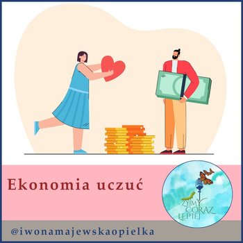 #620 Ekonomia uczuć - Żyjmy Coraz Lepiej - podcast - Kniat Tomek, Majewska-Opiełka Iwona