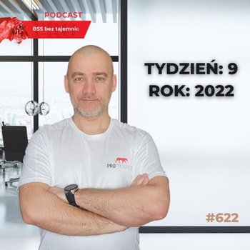 #622 Jak minął DZIEWIĄTY tydzień roku 2022? - BSS bez tajemnic - podcast - Doktór Wiktor