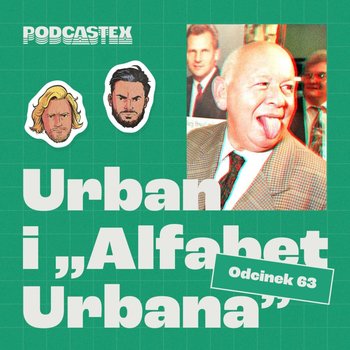 #63 Jerzy Urban i "Alfabet Urbana" - Podcastex - podcast o latach 90 - podcast - Przybyszewski Bartek, Witkowski Mateusz