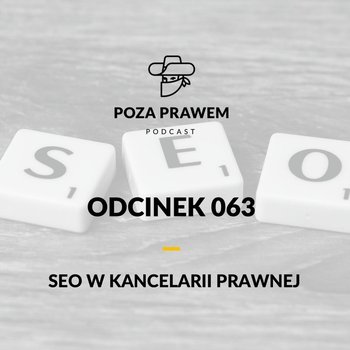 #63 SEO w kancelarii prawnej (Piotr Szpakiewicz) - Poza prawem - podcast - Rajkow-Krzywicki Jerzy, Kwiatkowski Szymon