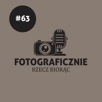 #63 Szkoły fotograficzne - komu to potrzebne? - Fotograficznie rzecz biorąc - podcast - Kasolik Szymon