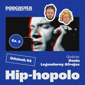 #64 Hip-hopolo (gościnnie: Doniu, Legendarny Afrojax) - Podcastex - podcast o latach 90 - podcast - Przybyszewski Bartek, Witkowski Mateusz