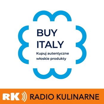 #65 BUY ITALY! Prawdziwe Włochy w Waszej kuchni. Goście: Bartek Kieżun i Stefano Zedde - Radio Kulinarne - podcast - Dutkiewicz Wilczyński