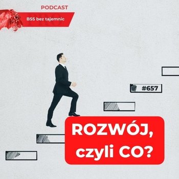 #657 Chcę się rozwijać! Czego oczekuje kandydat do pracy? - BSS bez tajemnic - podcast - Doktór Wiktor