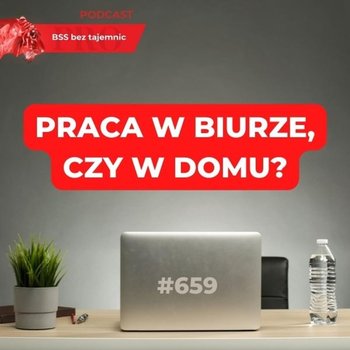 #659 Różne oblicza pracy hybrydowej - BSS bez tajemnic - podcast - Doktór Wiktor