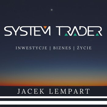 #66 Michał Szafrański, czyli o tym jak inwestuje finansowy ninja - System Trader - podcast - audiobook - Lempart Jacek
