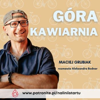 #66 Pomysł na Górę Kawiarnię, kultową kawiarnię kolarzy - Maciej Grubiak - Dziewczyna Triathlonisty o sporcie - podcast - Bodnar Aleksandra