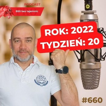 #660 Jak minął dwudziesty tydzień 2022 roku? - BSS bez tajemnic - podcast - Doktór Wiktor