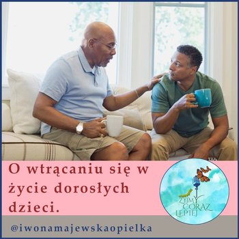 #676 O wtrącaniu się w życie dorosłych dzieci. - Żyjmy Coraz Lepiej - podcast - Kniat Tomek, Majewska-Opiełka Iwona