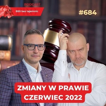 #684 Jakie zmiany w prawie przyniósł czerwiec 2022? - BSS bez tajemnic - podcast - Doktór Wiktor