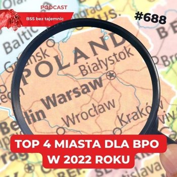 #688 TOP 4 polskie miasta o które pytają firmy BPO w 2022 roku - BSS bez tajemnic - podcast - Doktór Wiktor