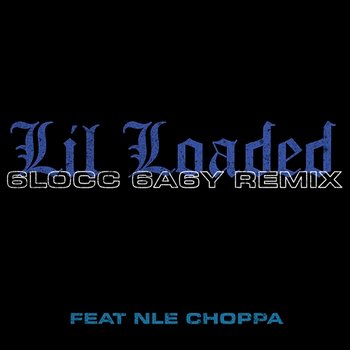 6locc 6a6y - Lil Loaded feat. NLE Choppa