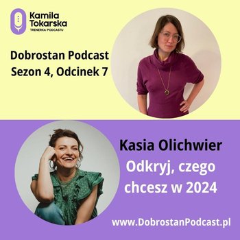 #7 Odkryj, czego chcesz w 2024 - Kasia Olichwier - Tokarska prowizorka - podcast - Tokarska Kamila