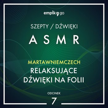 #7 Relaksujące dźwięki na folii - MartawNiemczech - ASMR - Marta Wniemczech