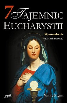 7 tajemnic Eucharystii - Flynn Vinny