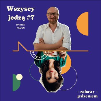 #7 Wszyscy jedzą - Wawel - Zabawy jedzeniem - podcast - Nawrocka-Olejniczak Paulina