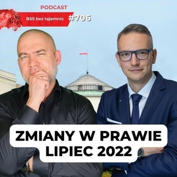 #706 Jakie zmiany w prawie przyniósł lipiec 2022? - BSS bez tajemnic - podcast - Doktór Wiktor