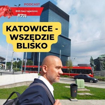 #711 4 x 15 minut, czyli w KATOWICACH jest wszędzie blisko - BSS bez tajemnic - podcast - Doktór Wiktor