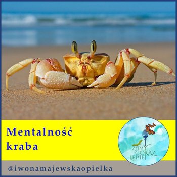 #720 Mentalność kraba - Żyjmy Coraz Lepiej - podcast - Kniat Tomek, Majewska-Opiełka Iwona