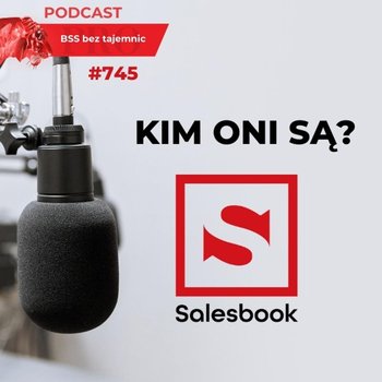 #745 Kim oni są? Salesbook - BSS bez tajemnic - podcast - Doktór Wiktor