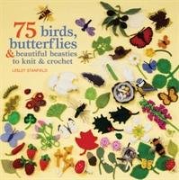 75 Birds, Butterflies & Beautiful Beasties to Knit & Crochet - Stanfield Lesley