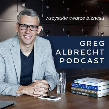 #75 Jak nabrać pewności w wystąpieniach publicznych? - Greg Albrecht Podcast: wszystkie twarze biznesu - podcast - Albrecht Greg