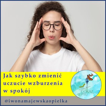 #766 Jak szybko zmienić uczucie wzburzenia w spokój - podcast - Majewska-Opiełka Iwona, Kniat Tomek