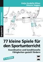 77 kleine Spiele für den Sportunterricht - Kordelle-Elfner Katja, Saggau Simone