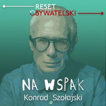 #77 Małgorzata Prociak, Konrad Zarębski - Konrad Szołajski - Na wspak - podcast - Szołajski Konrad