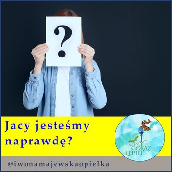 #770 Jacy jesteśmy naprawdę? - podcast - Majewska-Opiełka Iwona, Kniat Tomek