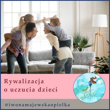 #776 Rywalizacja o uczucia dzieci - Żyjmy Coraz Lepiej - podcast - Majewska-Opiełka Iwona, Kniat Tomek