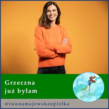 #779 Grzeczna już byłam - Żyjmy Coraz Lepiej - podcast - Majewska-Opiełka Iwona, Kniat Tomek