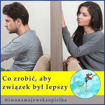 #782 Co zrobić, aby związek był lepszy - Żyjmy Coraz Lepiej - podcast - Majewska-Opiełka Iwona, Kniat Tomek