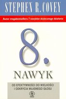 8 nawyk. Od efektywności do wielkości i odkrycia własnego głosu Covey Stephen R.
