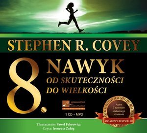 8 nawyk. Od skuteczności do wielkości - Covey Stephen R.