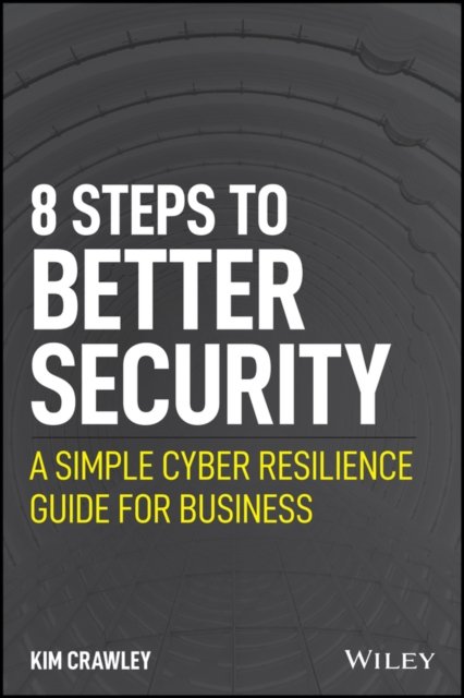 8 Steps To Better Security: A Simple Cyber Resilience Guide For ...