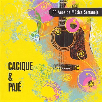 80 Anos de Música Sertaneja - Cacique & Pajé
